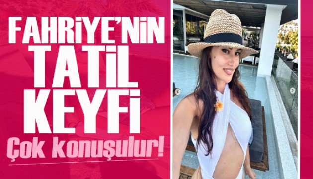 Fahriye Evcen’in yeni tatil rotası belli oldu