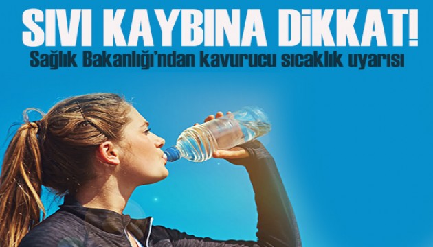 Sağlık Bakanlığından aşırı sıcaklarda 'sıvı tüketimi ve beslenme' uyarısı