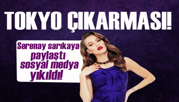 Serenay Sarıkaya Tokyo pozlarıyla sosyal medyayı salladı!