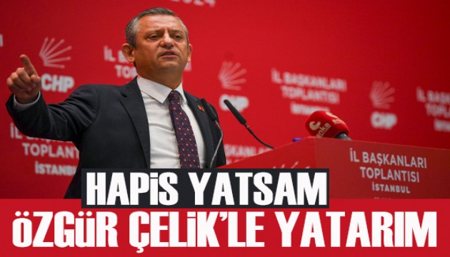 Özgür Özel: Hapis yatsam Özgür Çelik'le yatarım