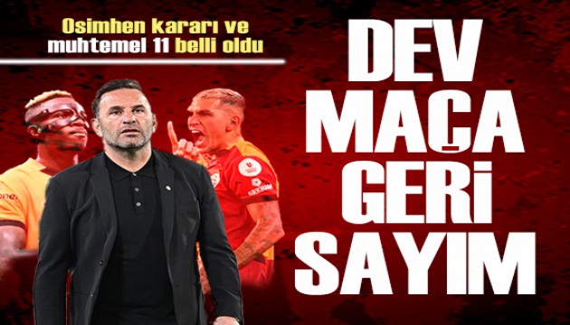 Dev maça geri sayım: Osimhen kararı verildi, muhtemel 11 belli oldu