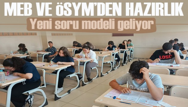 MEB ve ÖSYM’den hazırlık: YKS ve LGS’ye yeni soru modeli geliyor