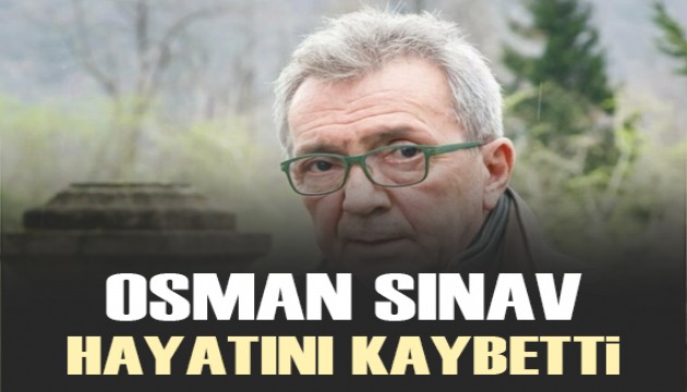 Usta yönetmen Osman Sınav hayatını kaybetti
