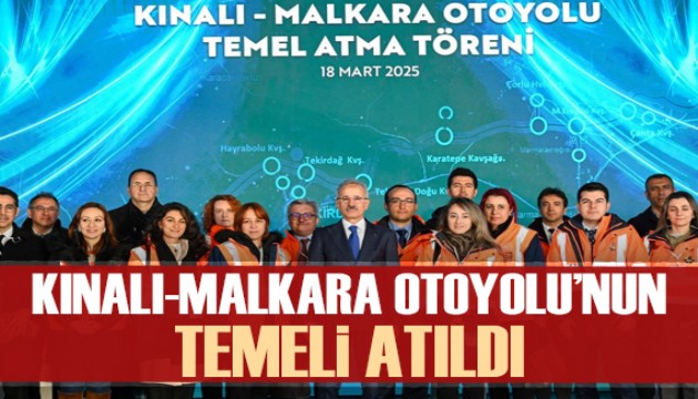 Kınalı-Malkara Otoyolu'nun temeli atıldı
