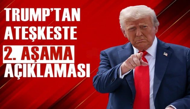 Donald Trump: 'Ateşkeste 2'nci aşama' dedi