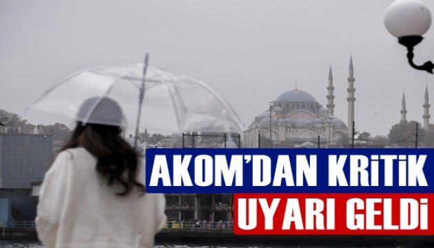 AKOM'dan kritik uyarı geldi