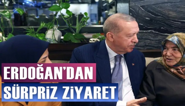 Cumhurbaşkanı Erdoğan'dan sürpriz ziyaret