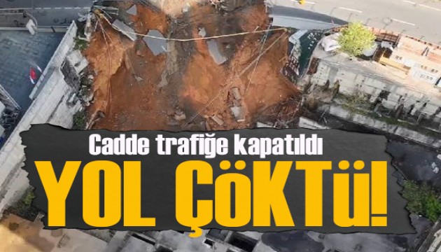 İstanbul'da yol çöktü! Cadde trafiğe kapatıldı