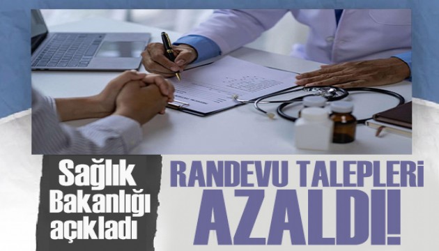 Sağlık Bakanlığı açıkladı: Randevu talepleri azaldı