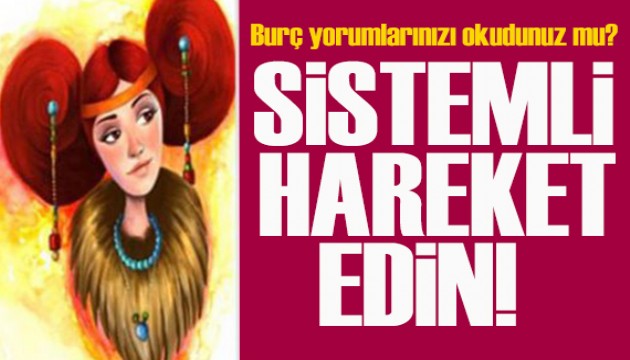 13 Mayıs 2025 burç yorumları! Sistemli hareket etmelisiniz!