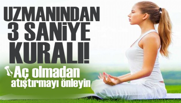 Uzmanından 3 saniye kuralı: Aç olmadan atıştırmayı önleyin