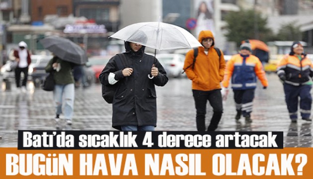 Batı'da sıcaklık 4 derece artacak! Bugün hava nasıl olacak?