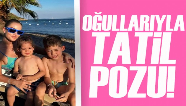 Fahriye Evcen oğulları ile tatil pozunu paylaştı