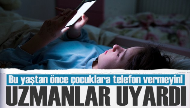 Uzmanlar uyardı: 'Bu yaştan önce çocuklara telefon vermeyin'