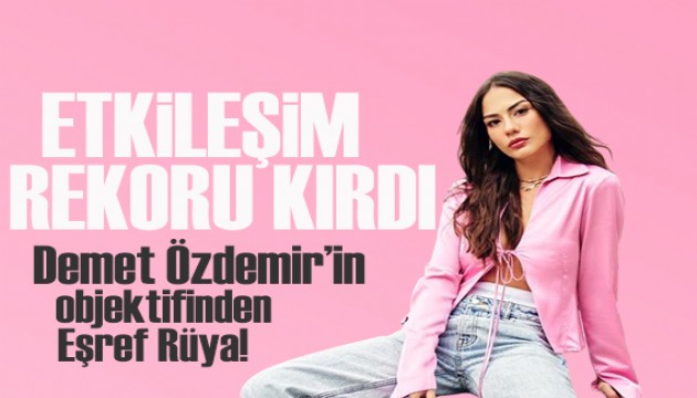 Demet Özdemir’in objektifinden Eşref Rüya!