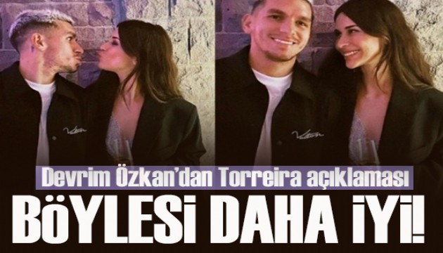 Devrim Özkan'dan Lucas Torreira açıklaması: Böylesi daha iyi!