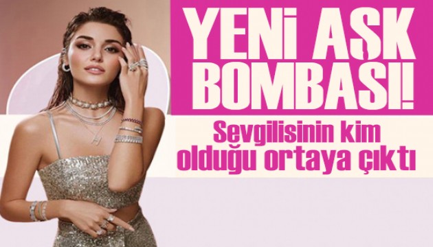 Hande Erçel'in 45 yaşındaki sevgilisinin kimliği ortaya çıktı