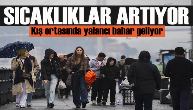 Sıcaklıklar artıyor, kış ortasında yalancı bahar geliyor