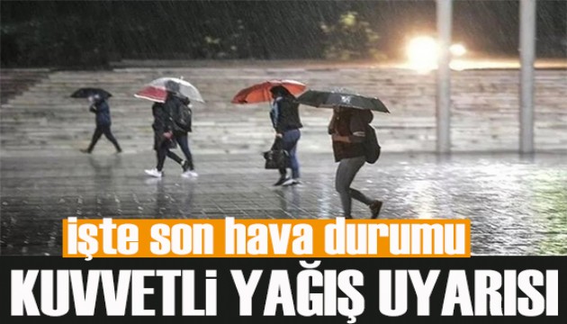 Meteoroloji'den kuvvetli yağış ve rüzgar uyarısı! Bugün hava nasıl olacak?