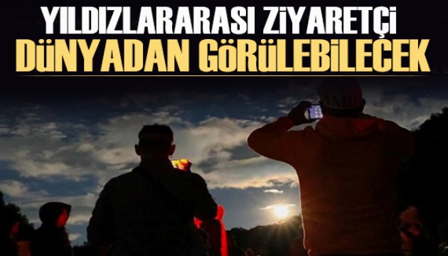Yıldızlararası ziyaretçi için son tarih belli oldu!