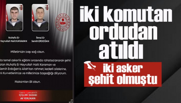 İki askerin şehit olduğu olayla ilgili soruşturma tamamlandı: İki komutan ordudan atıldı
