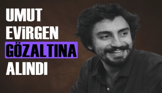 Yapımcı Umut Evirgen gözaltına alındı