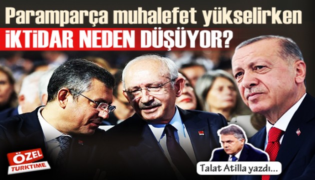 Talat Atilla: Paramparça muhalefet yükselirken iktidar neden düşüyor?