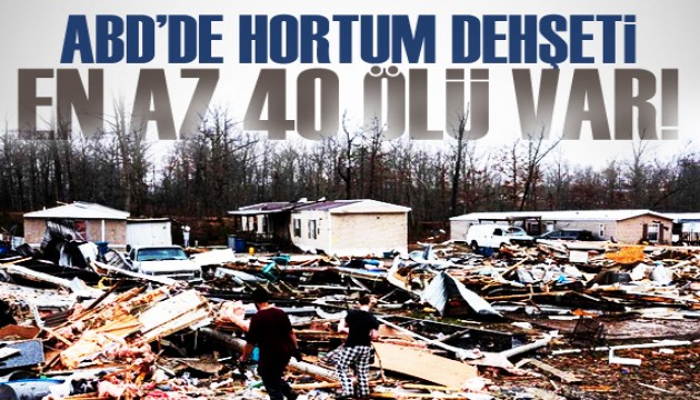 ABD'de hortum ve şiddetli fırtınalarda en az 40 kişi öldü