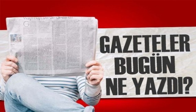 Gazeteler bugün ne yazdı? (10 Kasım)