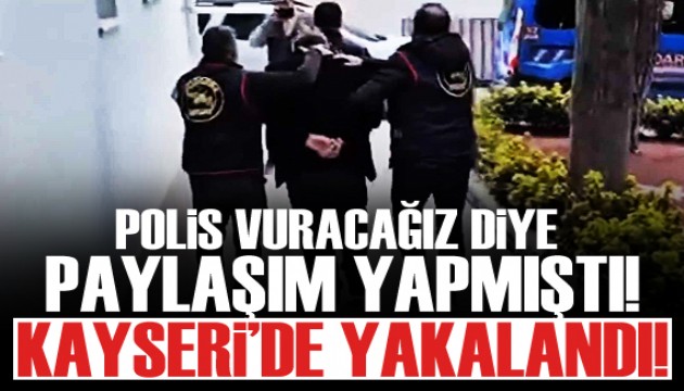 'Polis vuracağız' diye paylaşım yapan şahıs yakalandı