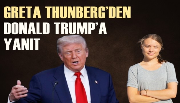 Greta Thunberg'den Trump'a yanıt!
