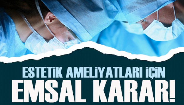 Yargıtay'dan estetik ameliyatları için emsal karar