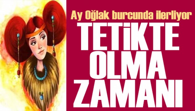 13 Haziran 2025 burç yorumları! Ay Oğlak burcunda: Tetikte olma zamanı