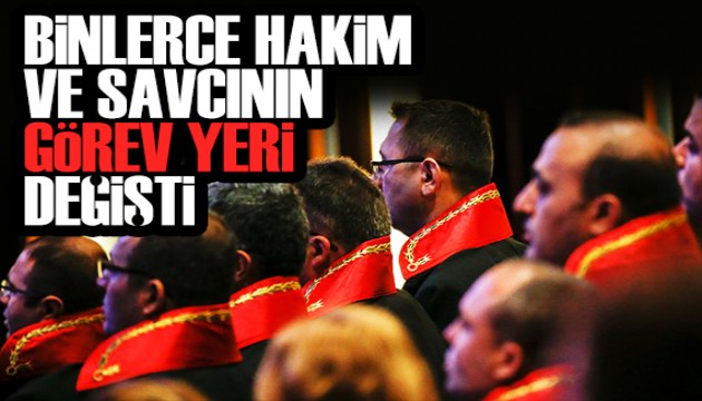 HSK son dakika: Hakim ve savcıların görev yeri değişti