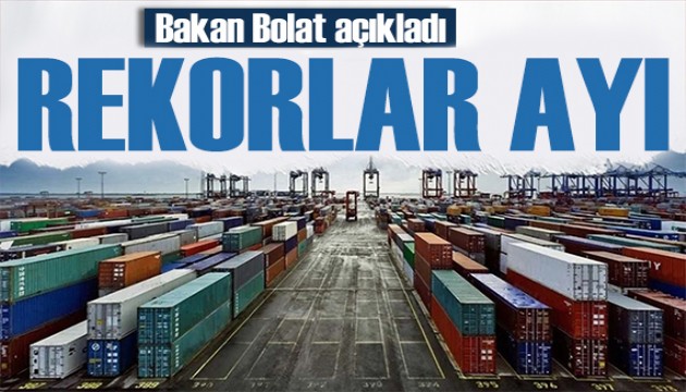 Bakan Bolat dış ticaret verilerini açıkladı: Temmuz ayı rekorlar ayı!