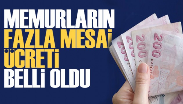 Memurların fazla mesai ücreti belli oldu