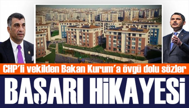CHP'li vekilden Bakan Kurum'a övgü: Deprem konutları başarı hikayesi