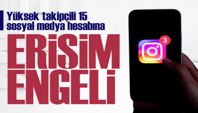 Bakanlık duyurdu: 15 sosyal medya hesabına erişim engeli