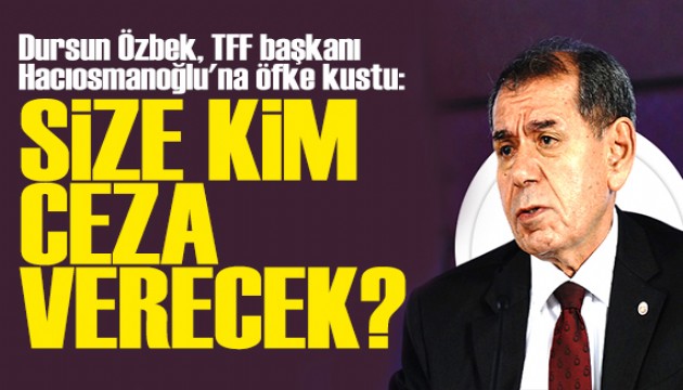 Dursun Özbek'ten TFF Başkanı'na sert sözler: Size kim ceza verecek?