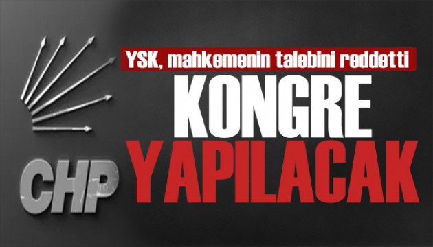 YSK'dan CHP kararı: İstanbul İl Kongresi yapılacak