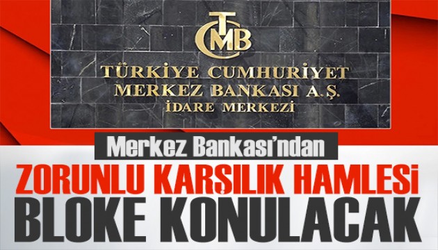 Merkez'den zorunlu karşılık kararı: Bloke konulacak
