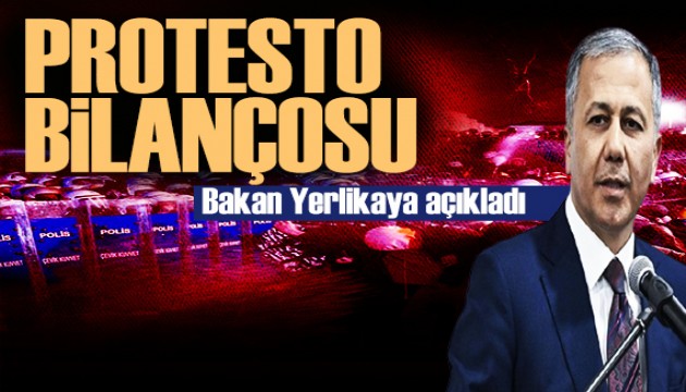 Bakan Yerlikaya protestoların bilançosunu açıkladı: Kardeşliğimize pusu kuruldu