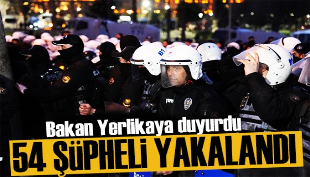 Bakan Yerlikaya'dan yeni rapor: 54 şüpheli yakalandı