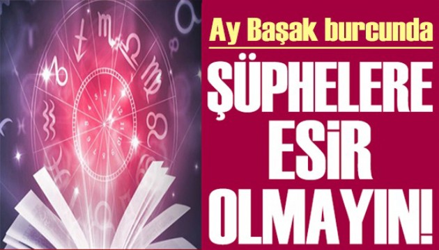 13 Şubat 2025 burç yorumları! Ay Başak burcunda: Şüphelere esir olmayın