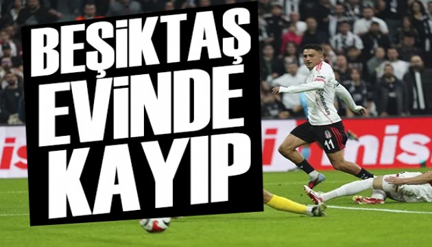 Beşiktaş evinde kaybetti
