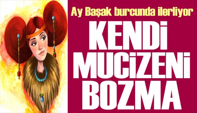 13 Mart 2025 burç yorumları! Ay Başak burcunda: Kendi mucizeni bozma