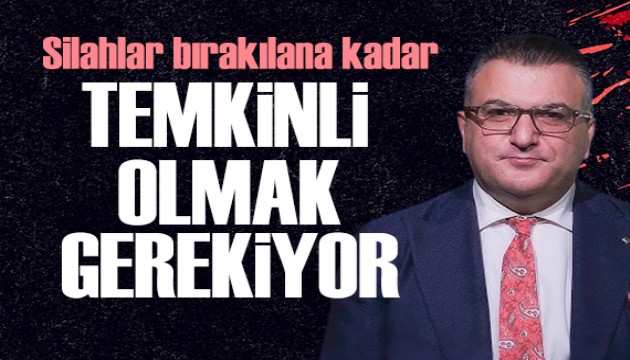 Cem Küçük yazdı: Silahlar bırakılana kadar temkinli olmak gerekiyor