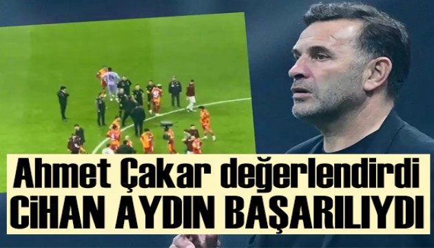 Ahmet Çakar yazdı: Cihan Aydın başarılıydı