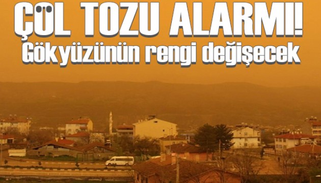 Çöl tozu alarmı: Havanın rengi değişecek