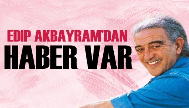 Edip Akbayram'ın sağlık durumuyla ilgili gelişme